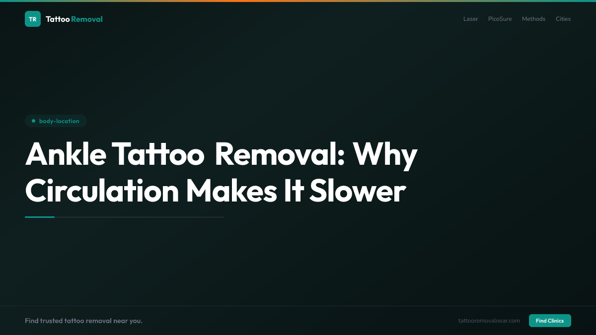 Ankle Tattoo Removal: Why Circulation Makes It Slower