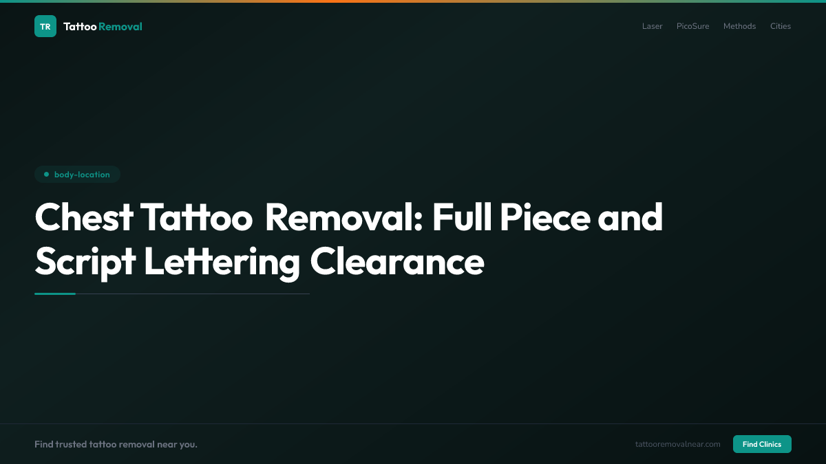 Chest Tattoo Removal: Full Piece and Script Lettering Clearance