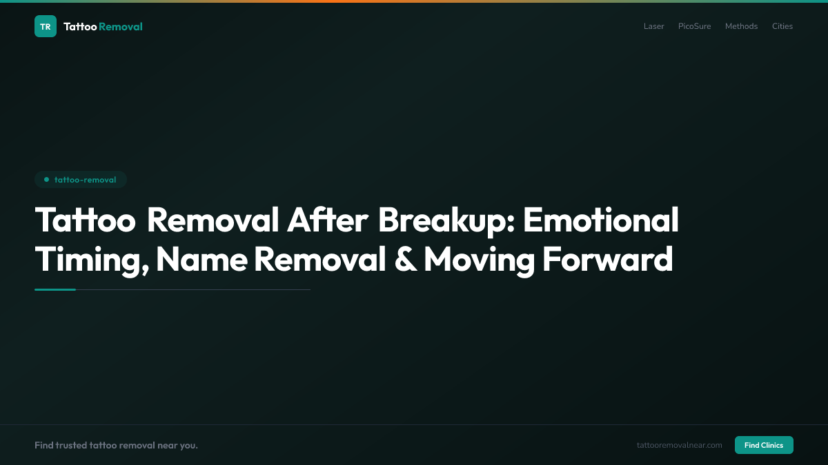 Tattoo Removal After Breakup: Emotional Timing, Name Removal & Moving Forward