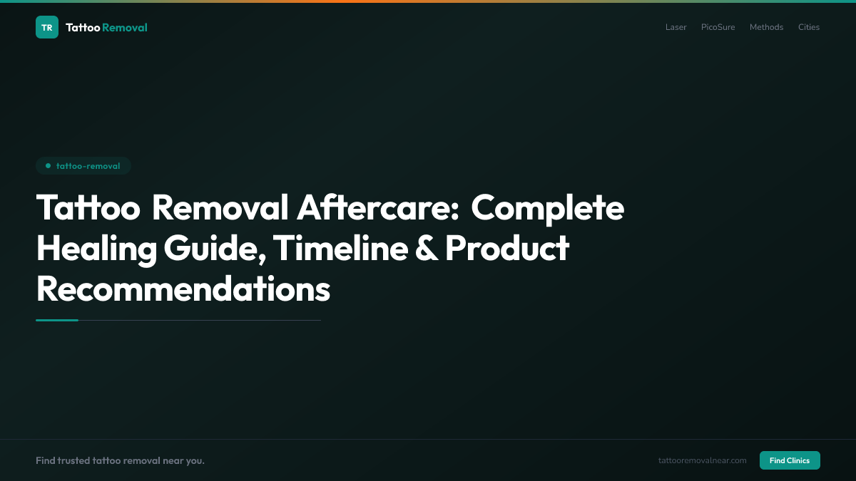 Tattoo Removal Aftercare: Complete Healing Guide, Timeline & Product Recommendations