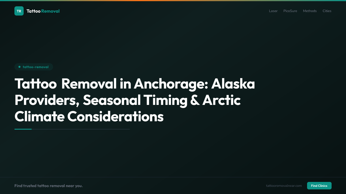 Tattoo Removal in Anchorage: Alaska Providers, Seasonal Timing & Arctic Climate Considerations