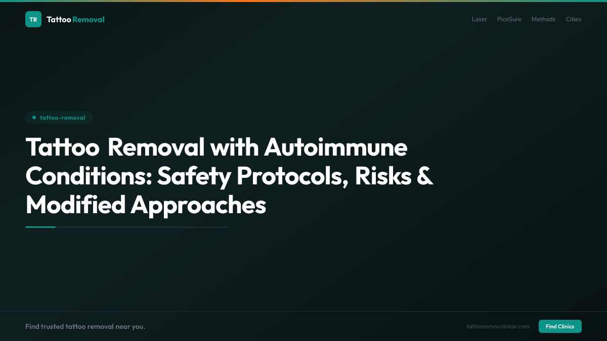 Tattoo Removal with Autoimmune Conditions: Safety Protocols, Risks & Modified Approaches