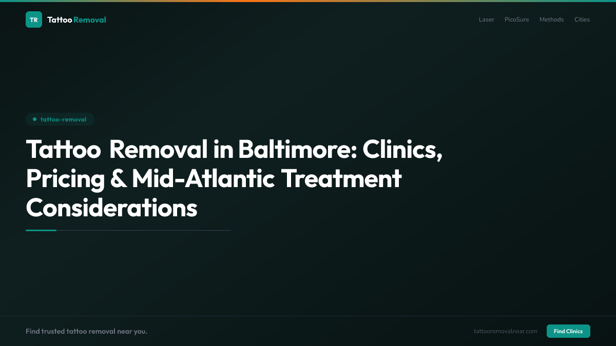 Tattoo Removal in Baltimore: Clinics, Pricing & Mid-Atlantic Treatment Considerations