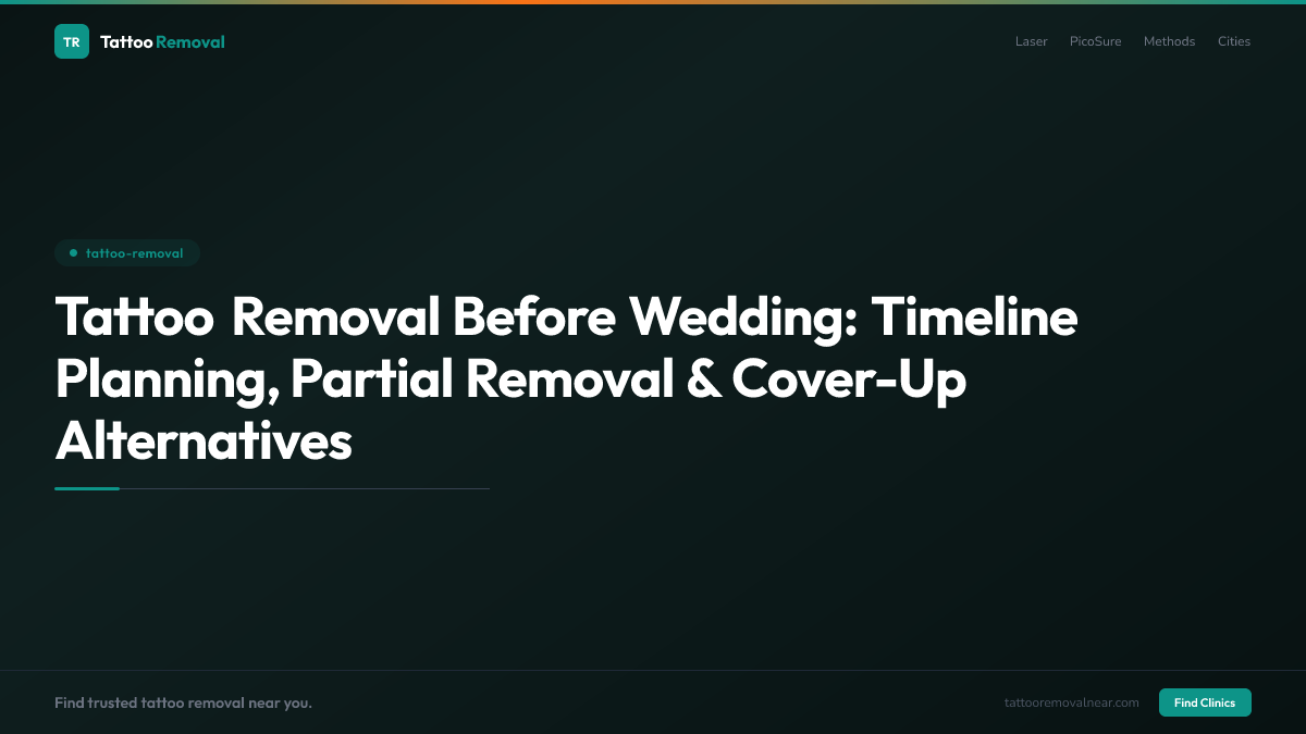 Tattoo Removal Before Wedding: Timeline Planning, Partial Removal & Cover-Up Alternatives