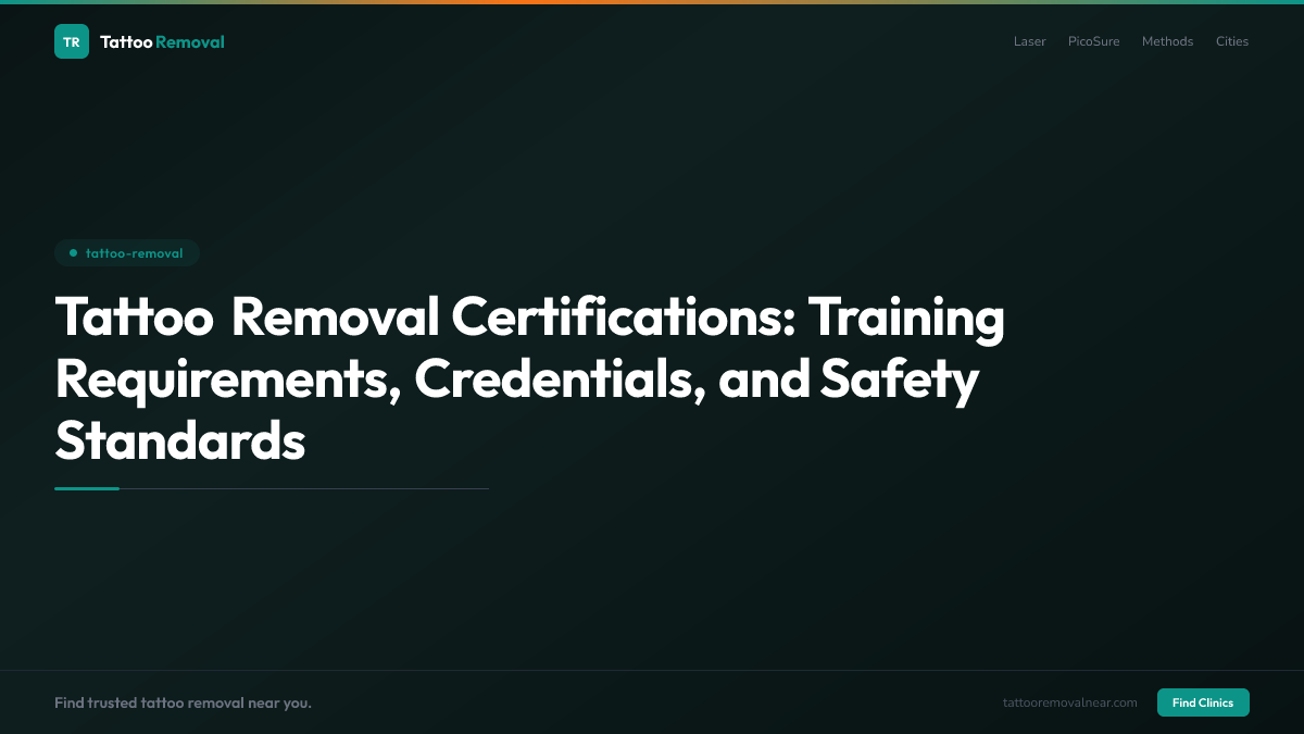 Tattoo Removal Certifications: Training Requirements, Credentials, and Safety Standards