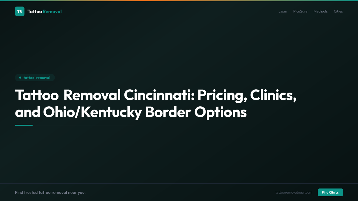 Tattoo Removal Cincinnati: Pricing, Clinics, and Ohio/Kentucky Border Options