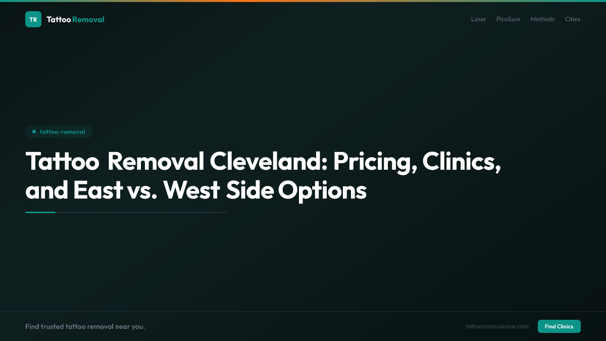 Tattoo Removal Cleveland: Pricing, Clinics, and East vs. West Side Options