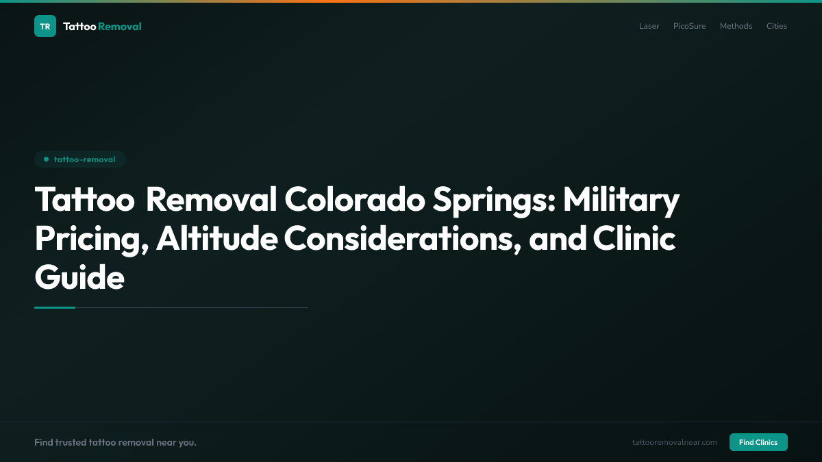 Tattoo Removal Colorado Springs: Military Pricing, Altitude Considerations, and Clinic Guide