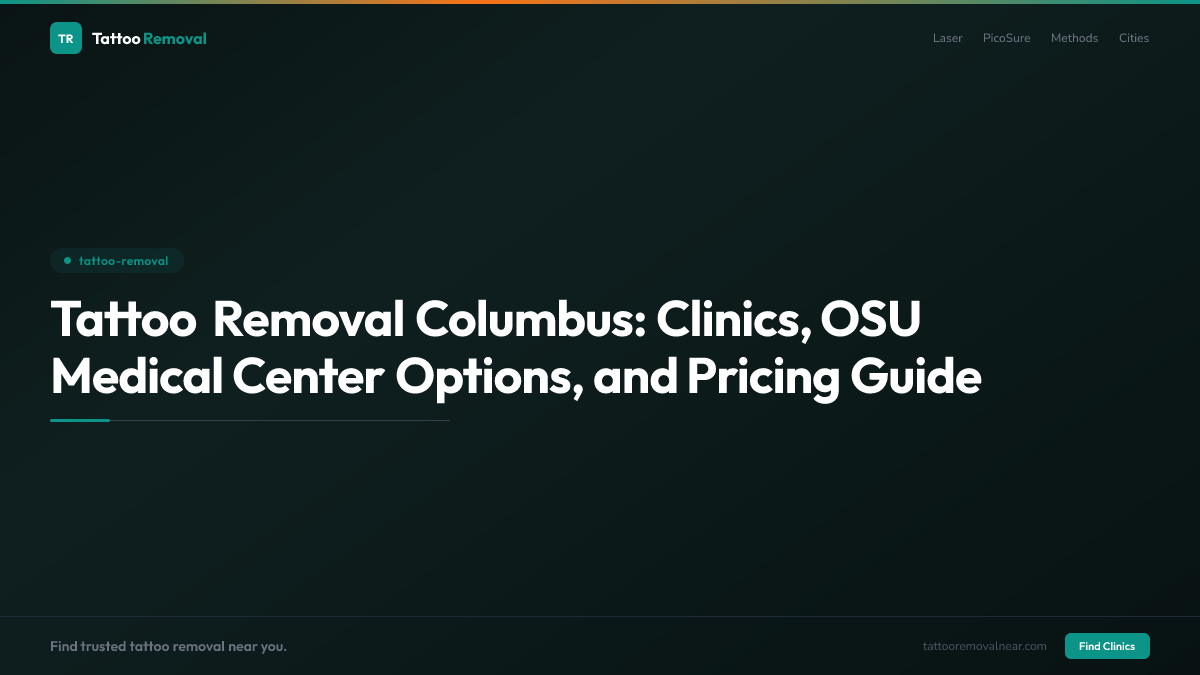 Tattoo Removal Columbus: Clinics, OSU Medical Center Options, and Pricing Guide