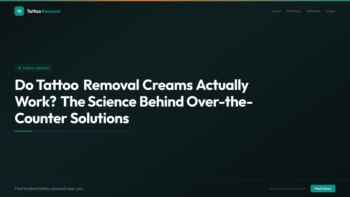 Do Tattoo Removal Creams Actually Work? The Science Behind Over-the-Counter Solutions