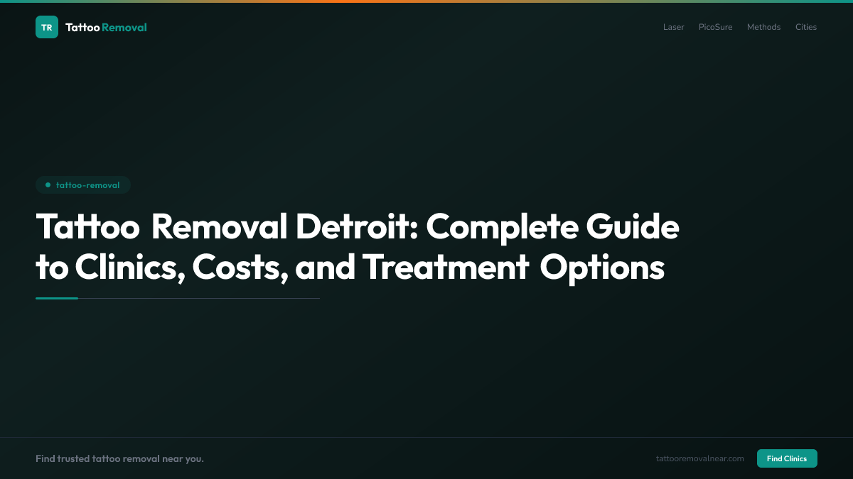 Tattoo Removal Detroit: Complete Guide to Clinics, Costs, and Treatment Options