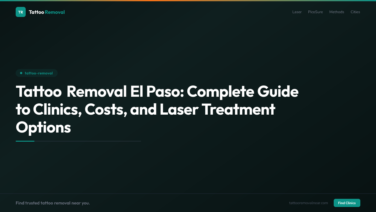 Tattoo Removal El Paso: Complete Guide to Clinics, Costs, and Laser Treatment Options