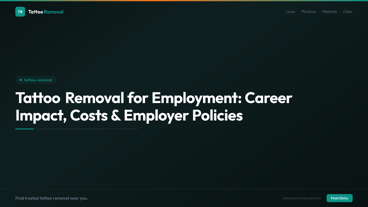 Tattoo Removal for Employment: Career Impact, Costs & Employer Policies