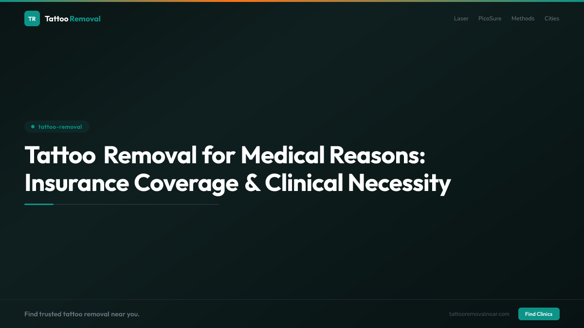 Tattoo Removal for Medical Reasons: Insurance Coverage & Clinical Necessity