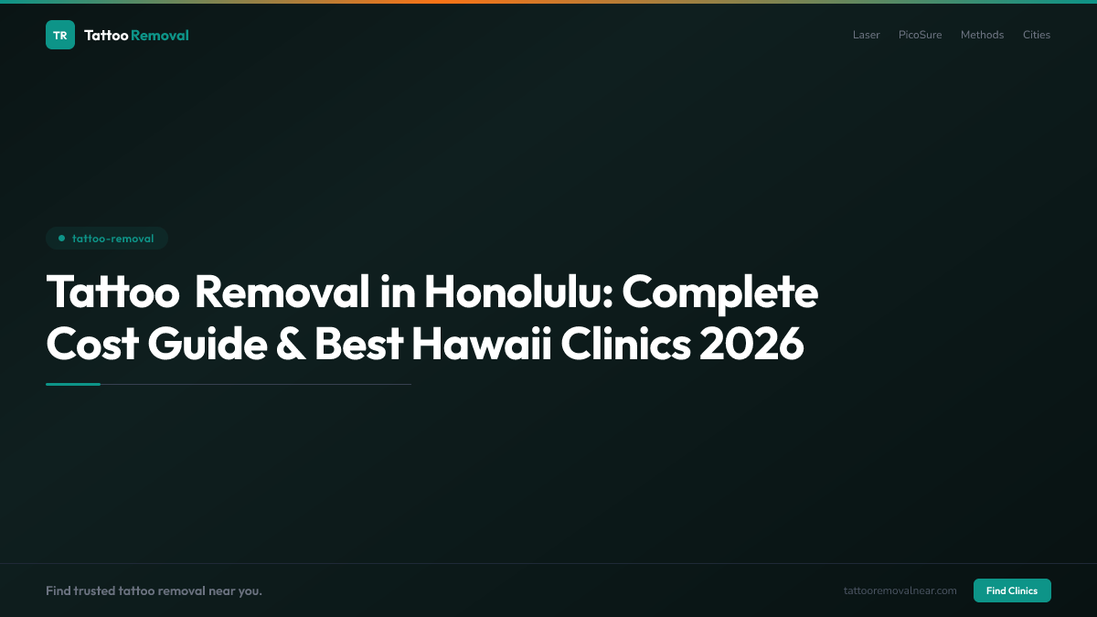 Tattoo Removal in Honolulu: Complete Cost Guide & Best Hawaii Clinics 2026