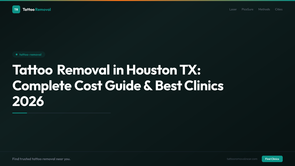 Tattoo Removal in Houston TX: Complete Cost Guide & Best Clinics 2026