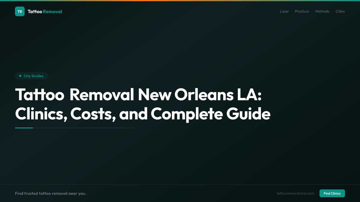 Tattoo Removal New Orleans LA: Clinics, Costs, and Complete Guide