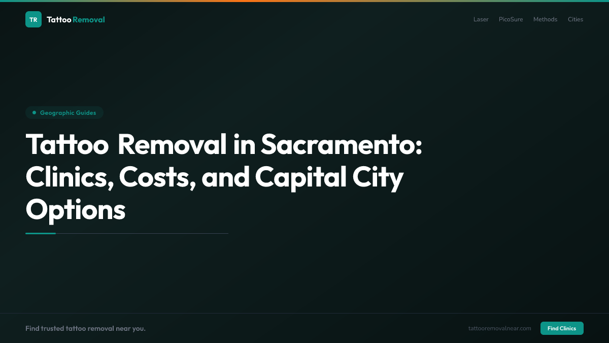 Tattoo Removal in Sacramento: Clinics, Costs, and Capital City Options
