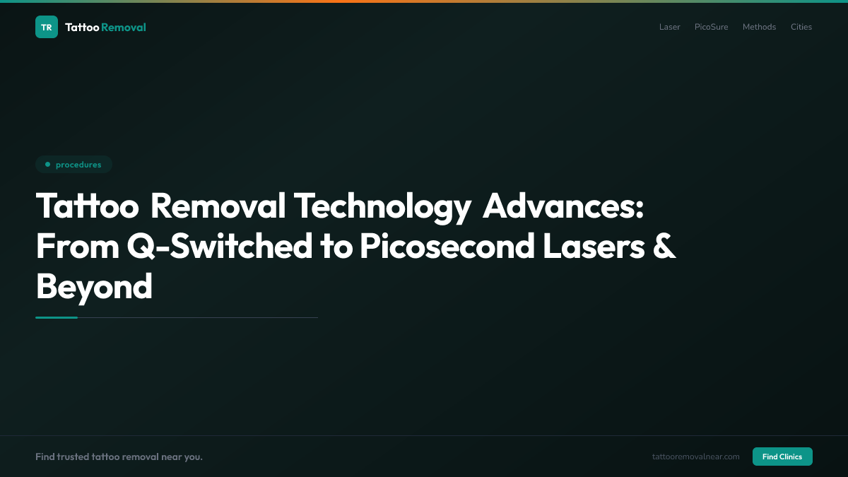 Tattoo Removal Technology Advances: From Q-Switched to Picosecond Lasers & Beyond